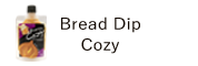 Bread Dip Cozy